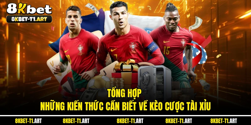 Tổng hợp những kiến thức cần biết về kèo cược tài xỉu 